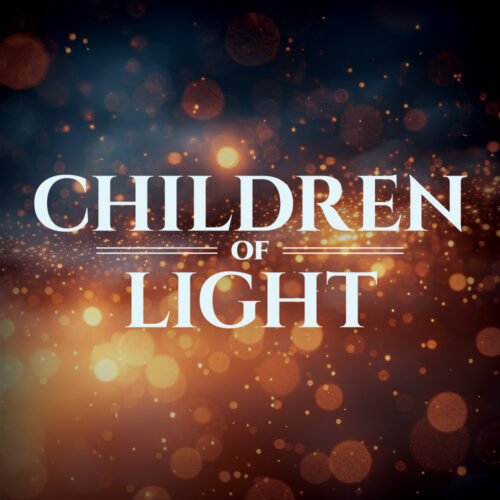“Living As Children of Light” – 11/9/25