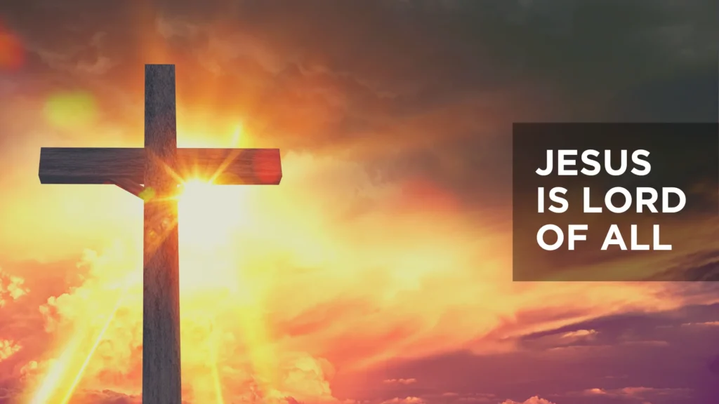 ” Jesus is the Lord of All” – 02/15/26
